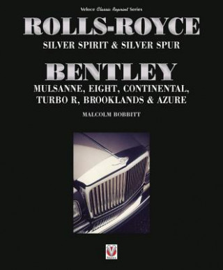 Könyv Rolls-Royce Silver Spirit & Silver Spur, Bentley Mulsanne, Eight, Continental, Brooklands & Azure Malcolm Bobbitt