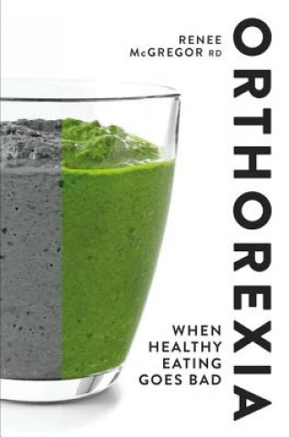 Książka Orthorexia: When Healthy Eating Goes Bad Renee McGregor