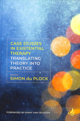 Knjiga Case Studies in Existential Therapy: Translating Theory Into Practice Simon Du Plock