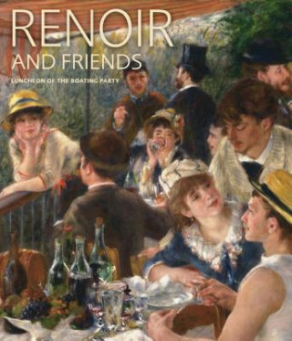 Book Renoir and Friends: Luncheon of the Boating Party Eliza Rathbone