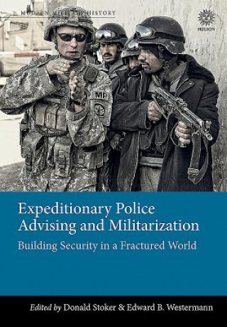 Book Expeditionary Police Advising and Militarization Donald Stoker