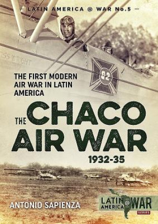 Knjiga Chaco Air War 1932-35 Antonio Sapienza