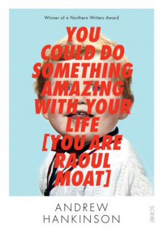 Książka You Could Do Something Amazing with Your Life [You Are Raoul Moat] Andrew Hankinson