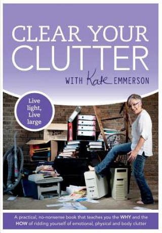 Könyv Clear Your Clutter Kate Emmerson