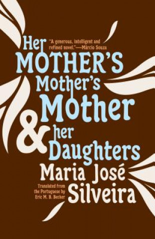 Kniha Her Mother's Mother's Mother And Her Daughters Maria Jos Silveira