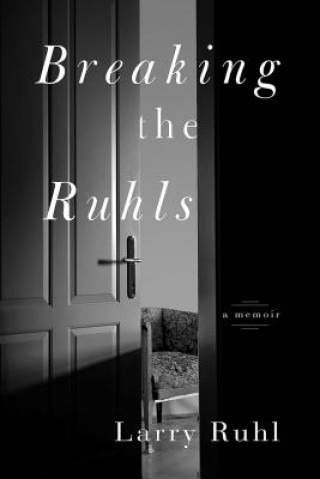 Книга Breaking the Ruhls Larry Ruhl