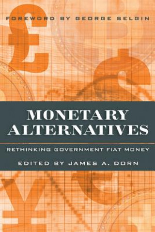 Książka Monetary Alternatives James A Dorn