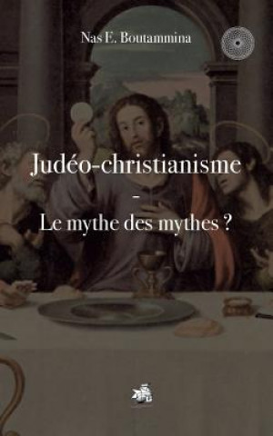 Kniha Judeo-christianisme - Le mythe des mythes ? Nas E Boutammina