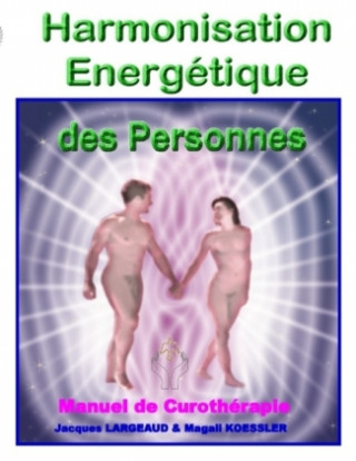 Könyv Harmonisation Energetique Des Personnes Jacques Largeaud