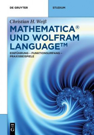 Kniha Mathematica und Wolfram Language Christian H. Weiß