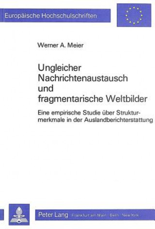 Carte Ungleicher Nachrichtenaustausch und fragmentarische Weltbilder Werner A. Meier