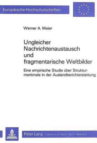 Kniha Ungleicher Nachrichtenaustausch und fragmentarische Weltbilder Werner A. Meier