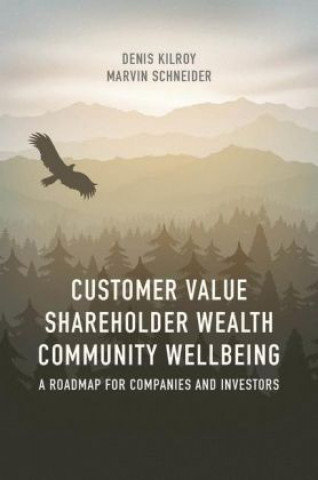 Kniha Customer Value, Shareholder Wealth, Community Wellbeing Denis Kilroy