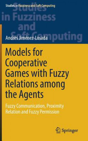 Könyv Models for Cooperative Games with Fuzzy Relations among the Agents Andrés Jiménez-Losada