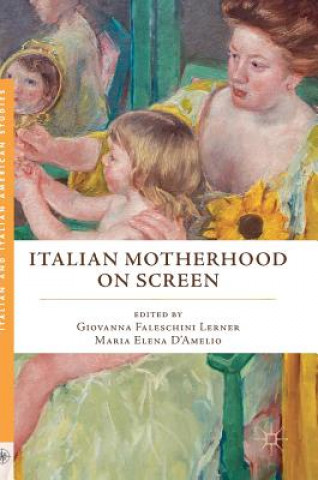 Книга Italian Motherhood on Screen Giovanna Faleschini Lerner