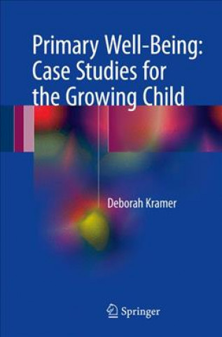 Carte Primary Well-Being: Case Studies for the Growing Child Deborah Kramer