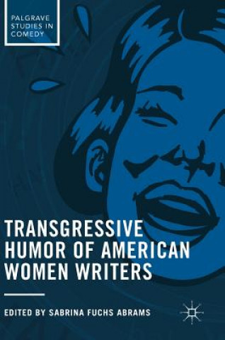 Kniha Transgressive Humor of American Women Writers Sabrina Fuchs Abrams