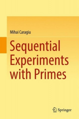 Kniha Sequential Experiments with Primes Mihai Caragiu