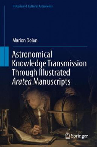 Kniha Astronomical Knowledge Transmission Through Illustrated Aratea Manuscripts Marion Dolan