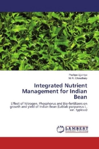 Книга Integrated Nutrient Management for Indian Bean Pushpa Ujjainiya