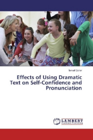 Carte Effects of Using Dramatic Text on Self-Confidence and Pronunciation Ismail Gürler