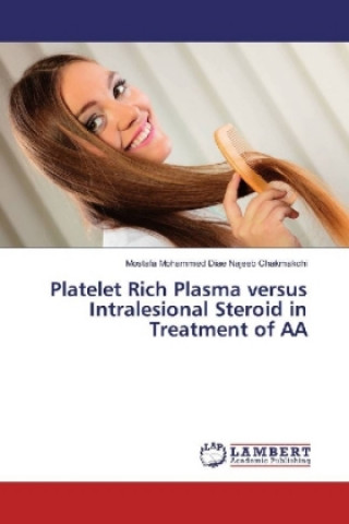 Könyv Platelet Rich Plasma versus Intralesional Steroid in Treatment of AA Mostafa Mohammed Diae Najeeb Chakmakchi