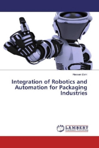 Kniha Integration of Robotics and Automation for Packaging Industries Hassan Elahi