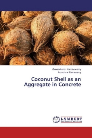 Könyv Coconut Shell as an Aggregate in Concrete Gunasekaran Kandaswamy