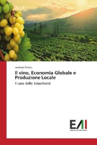 Carte Il vino, Economia Globale e Produzione Locale Lorenzo Grasso