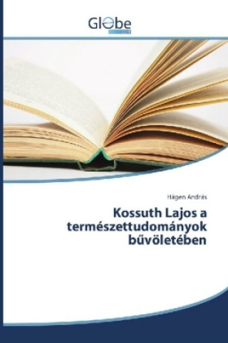 Kniha Kossuth Lajos a természettudományok b völetében Hágen András