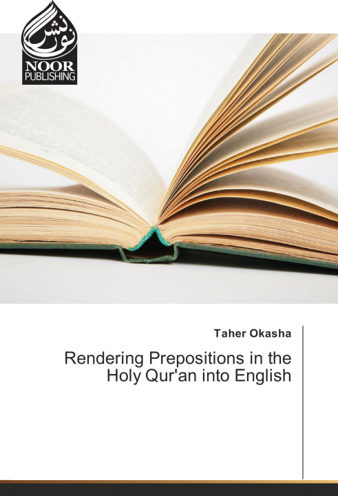 Kniha Rendering Prepositions in the Holy Qur'an into English Taher Okasha