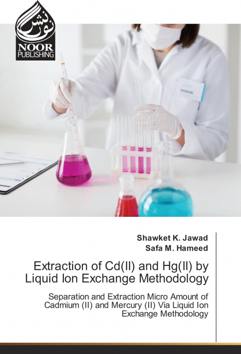 Kniha Extraction of Cd(II) and Hg(II) by Liquid Ion Exchange Methodology Shawket K. Jawad