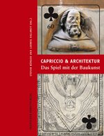 Carte Capriccio und Architektur - Das Spiel mit der Baukunst Stefan Bürger
