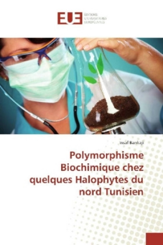 Book Polymorphisme Biochimique chez quelques Halophytes du nord Tunisien Insaf Bankaji