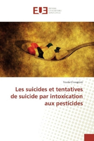 Knjiga Les suicides et tentatives de suicide par intoxication aux pesticides Touria Chaugdani