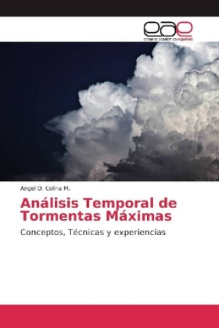 Könyv Análisis Temporal de Tormentas Máximas Angel D. Colina M.