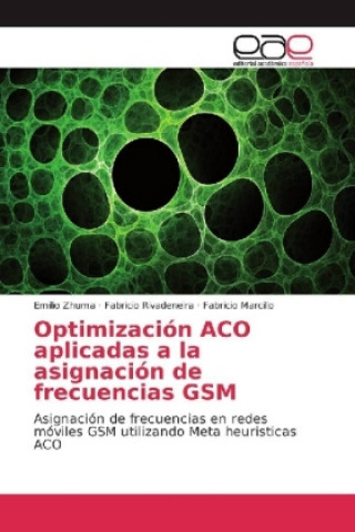 Könyv Optimización ACO aplicadas a la asignación de frecuencias GSM Emilio Zhuma