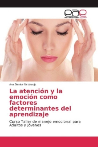 Könyv La atención y la emoción como factores determinantes del aprendizaje Ana Denise Re Araujo