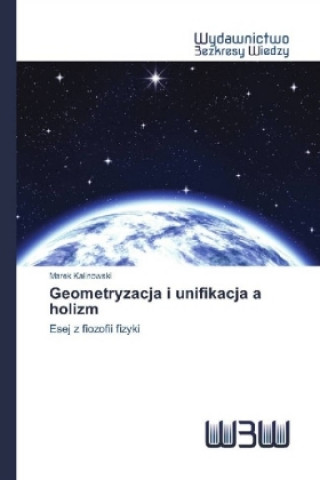 Kniha Geometryzacja i unifikacja a holizm Marek Kalinowski