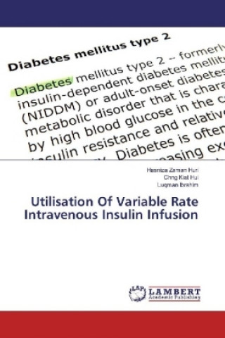 Kniha Utilisation Of Variable Rate Intravenous Insulin Infusion Hasniza Zaman Huri