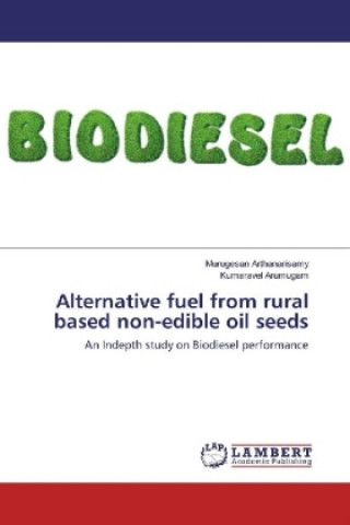 Kniha Alternative fuel from rural based non-edible oil seeds Murugesan Arthanarisamy