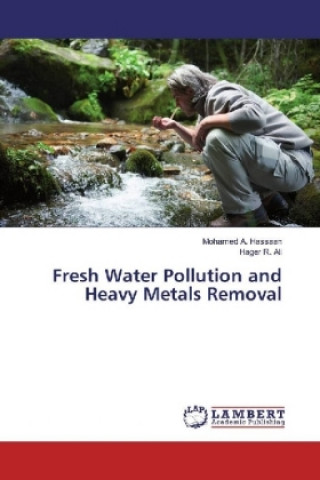 Kniha Fresh Water Pollution and Heavy Metals Removal Mohamed A. Hassaan