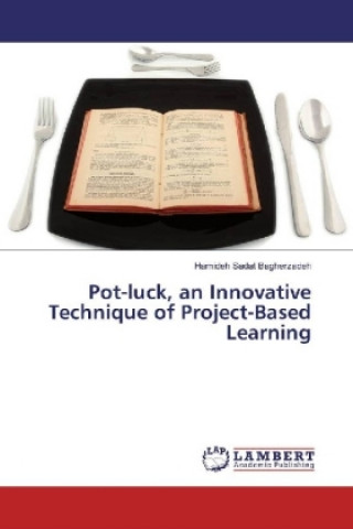 Książka Pot-luck, an Innovative Technique of Project-Based Learning Hamideh Sadat Bagherzadeh