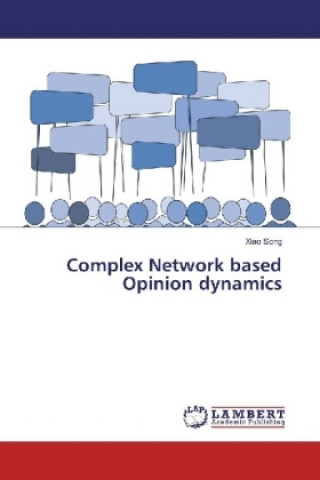 Książka Complex Network based Opinion dynamics Xiao Song