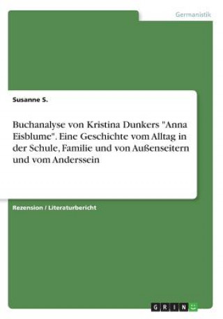 Carte Buchanalyse von Kristina Dunkers "Anna Eisblume". Eine Geschichte vom Alltag in der Schule, Familie und von Außenseitern und vom Anderssein Susanne S.