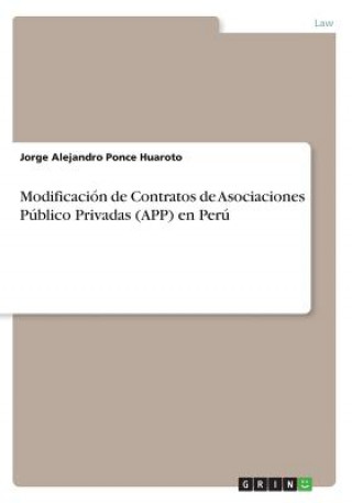 Kniha Modificacion de Contratos de Asociaciones Publico Privadas (APP) en Peru Jorge Alejandro Ponce Huaroto