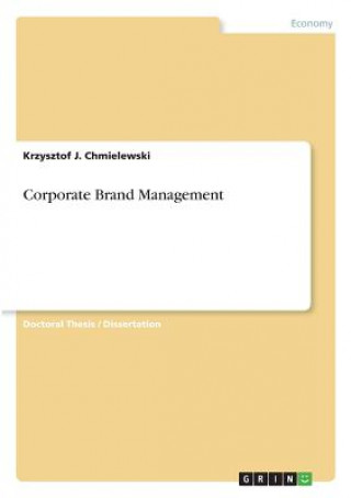 Könyv Corporate Brand Management Krzysztof J. Chmielewski