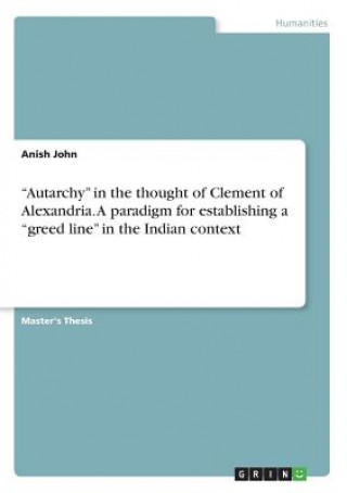 Könyv "Autarchy" in the thought of Clement of Alexandria. A paradigm for establishing a "greed line" in the Indian context Anish John