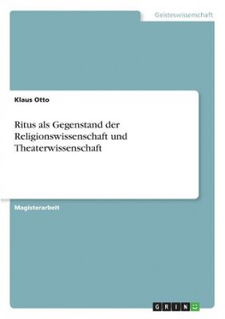 Carte Ritus als Gegenstand der Religionswissenschaft und Theaterwissenschaft Klaus Otto