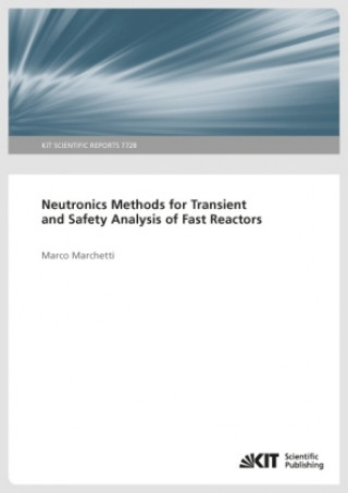 Kniha Neutronics Methods for Transient and Safety Analysis of Fast Reactors Marco Marchetti